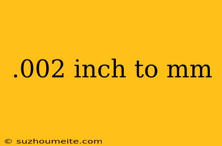 .002 Inch To Mm