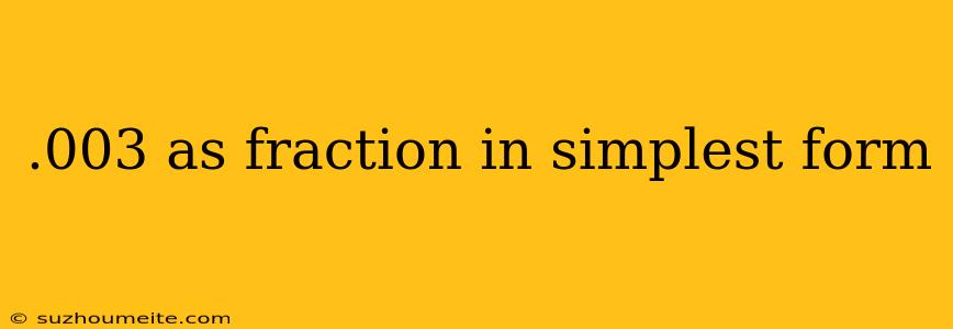 .003 As Fraction In Simplest Form