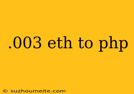 .003 Eth To Php