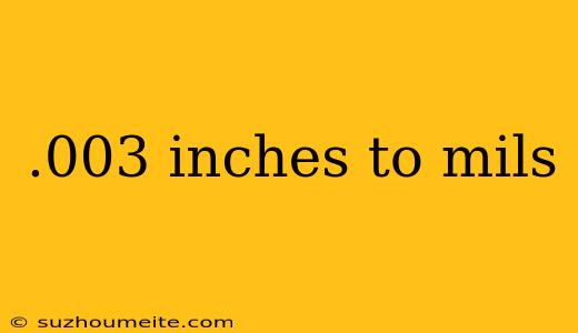 .003 Inches To Mils