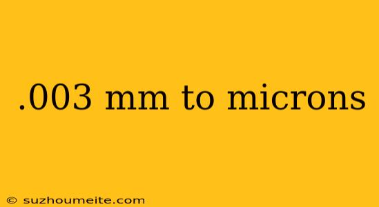 .003 Mm To Microns