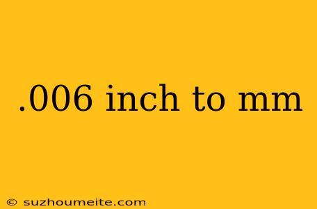 .006 Inch To Mm