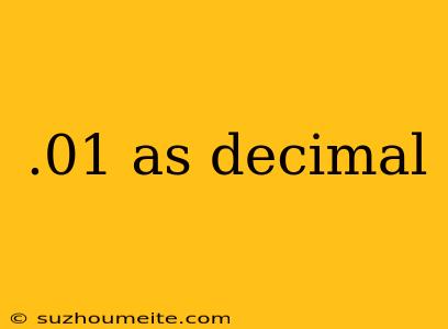 .01 As Decimal