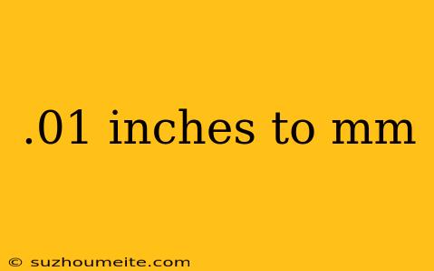 .01 Inches To Mm