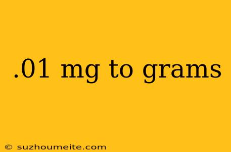 .01 Mg To Grams