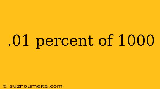 .01 Percent Of 1000