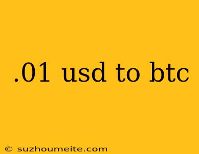 .01 Usd To Btc