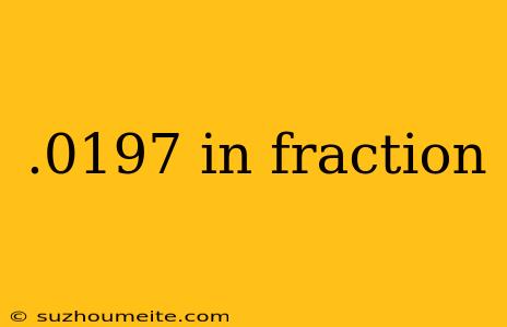 .0197 In Fraction