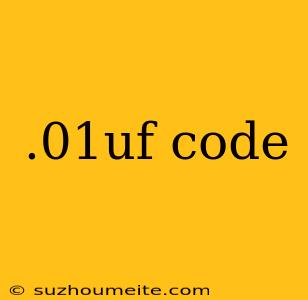 .01uf Code