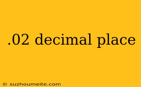 .02 Decimal Place