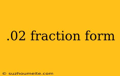 .02 Fraction Form