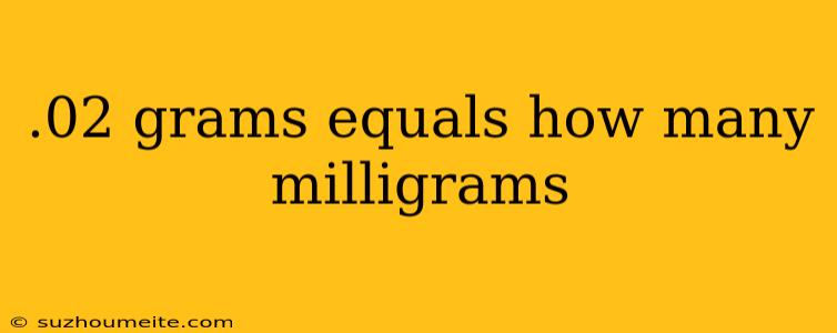 .02 Grams Equals How Many Milligrams