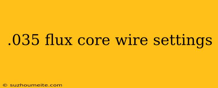 .035 Flux Core Wire Settings