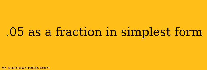 .05 As A Fraction In Simplest Form