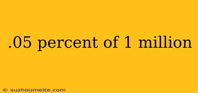 .05 Percent Of 1 Million