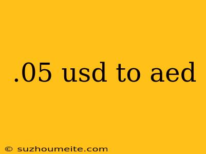 .05 Usd To Aed