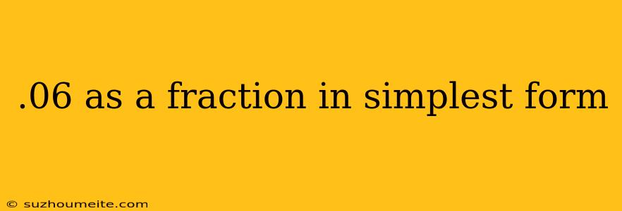 .06 As A Fraction In Simplest Form