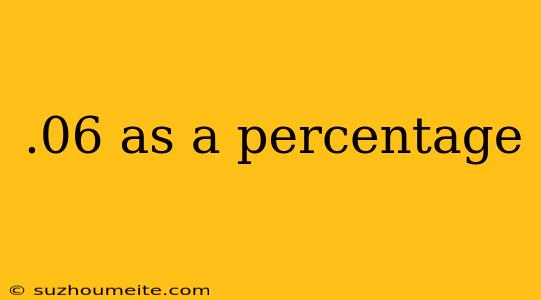 .06 As A Percentage