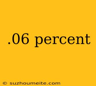 .06 Percent