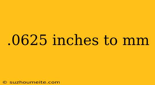 .0625 Inches To Mm