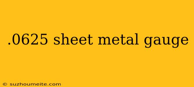 .0625 Sheet Metal Gauge