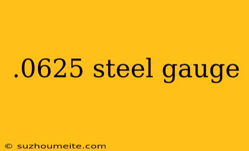 .0625 Steel Gauge