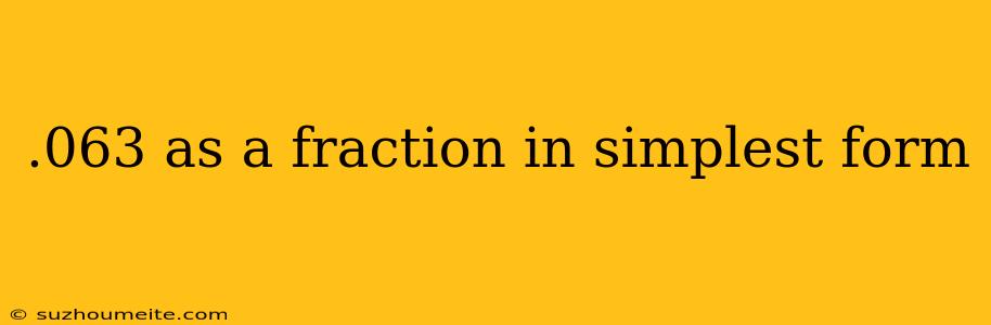 .063 As A Fraction In Simplest Form