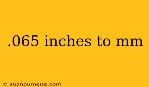 .065 Inches To Mm