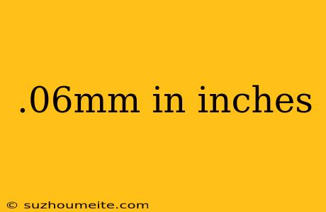 .06mm In Inches