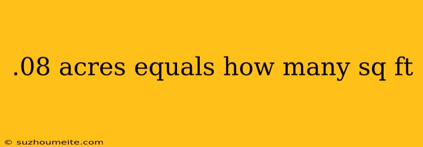 .08 Acres Equals How Many Sq Ft