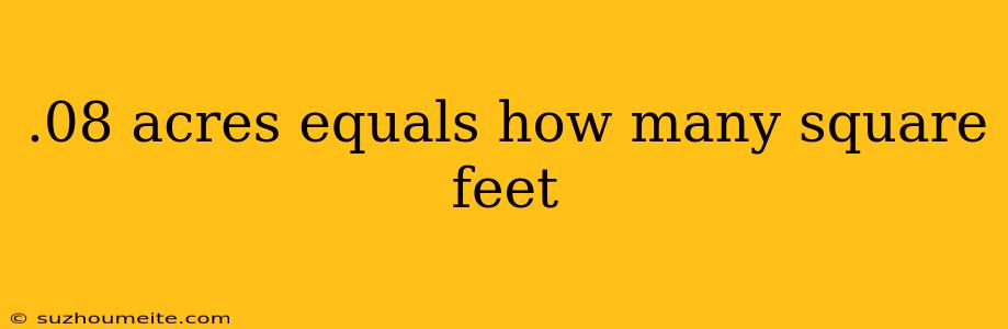 .08 Acres Equals How Many Square Feet