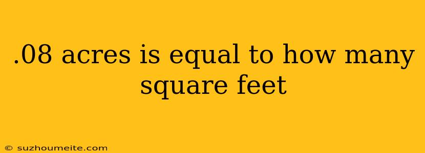 .08 Acres Is Equal To How Many Square Feet