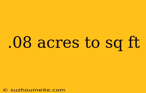 .08 Acres To Sq Ft