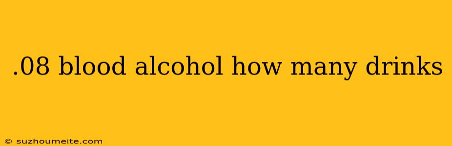 .08 Blood Alcohol How Many Drinks