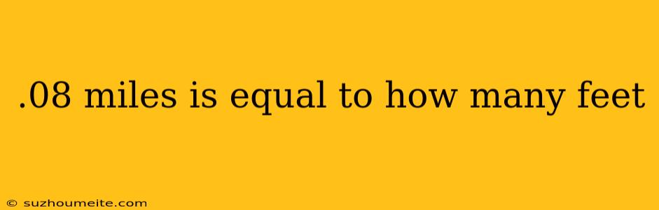 .08 Miles Is Equal To How Many Feet