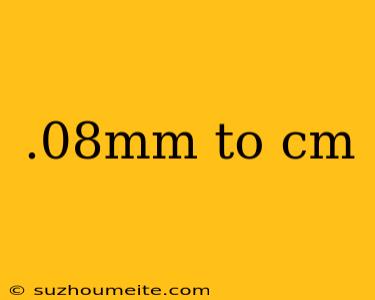 .08mm To Cm