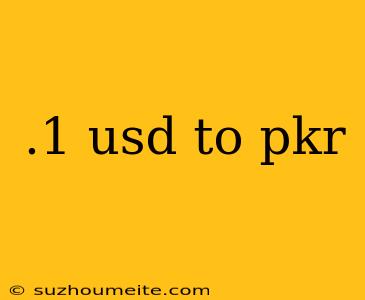 .1 Usd To Pkr