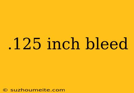 .125 Inch Bleed