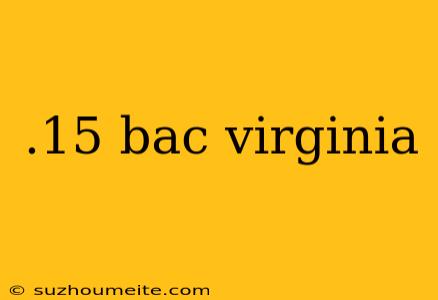 .15 Bac Virginia