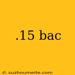 .15 Bac