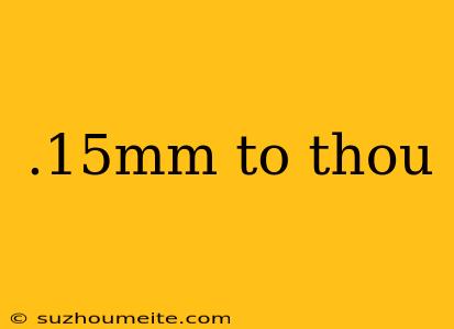 .15mm To Thou