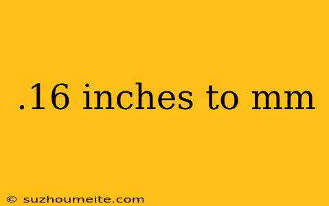 .16 Inches To Mm