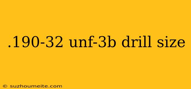 .190-32 Unf-3b Drill Size