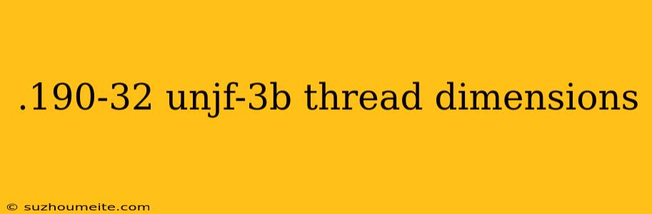 .190-32 Unjf-3b Thread Dimensions