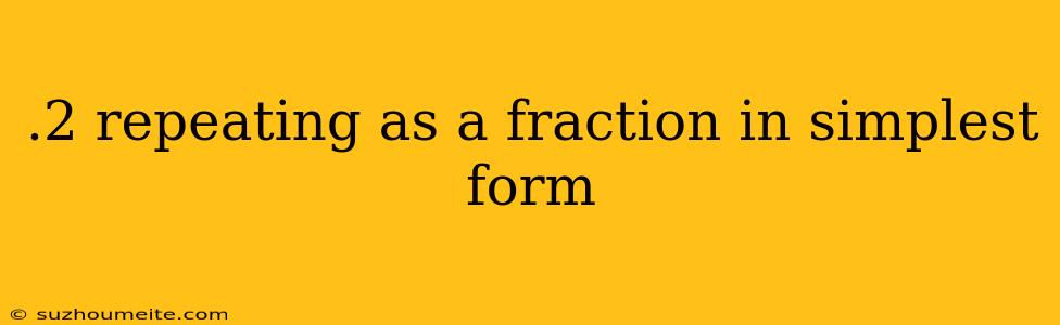 .2 Repeating As A Fraction In Simplest Form