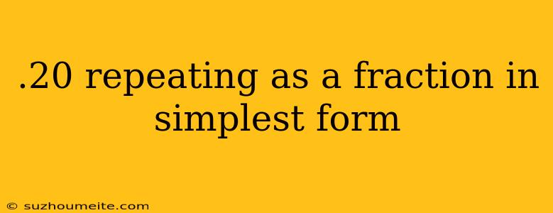 .20 Repeating As A Fraction In Simplest Form