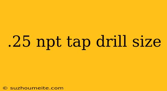 .25 Npt Tap Drill Size