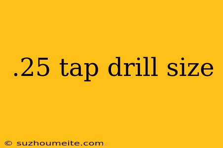 .25 Tap Drill Size