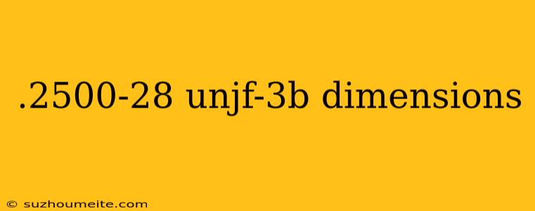 .2500-28 Unjf-3b Dimensions