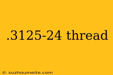 .3125-24 Thread